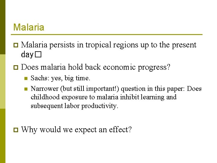 Malaria persists in tropical regions up to the present day� p Does malaria hold