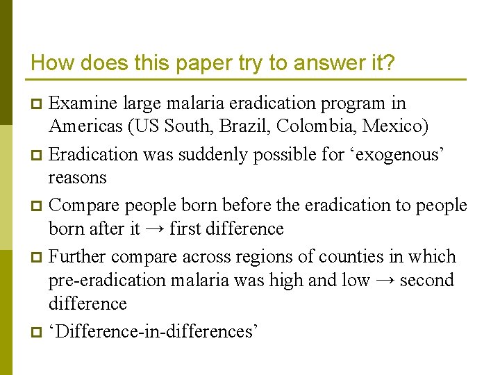 How does this paper try to answer it? Examine large malaria eradication program in