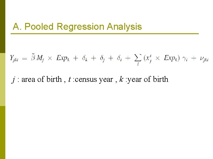 A. Pooled Regression Analysis j : area of birth , t : census year