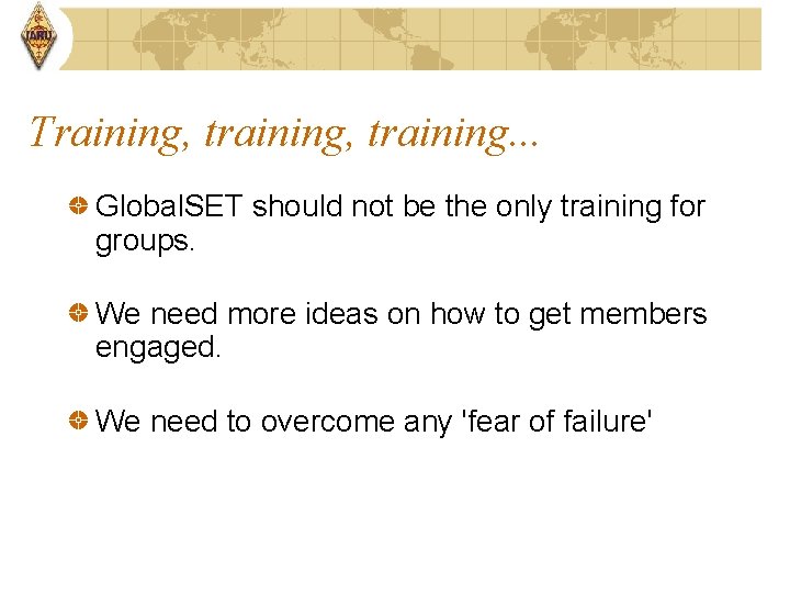 Training, training. . . Global. SET should not be the only training for groups.