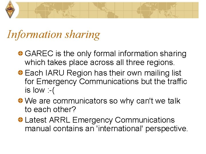 Information sharing GAREC is the only formal information sharing which takes place across all