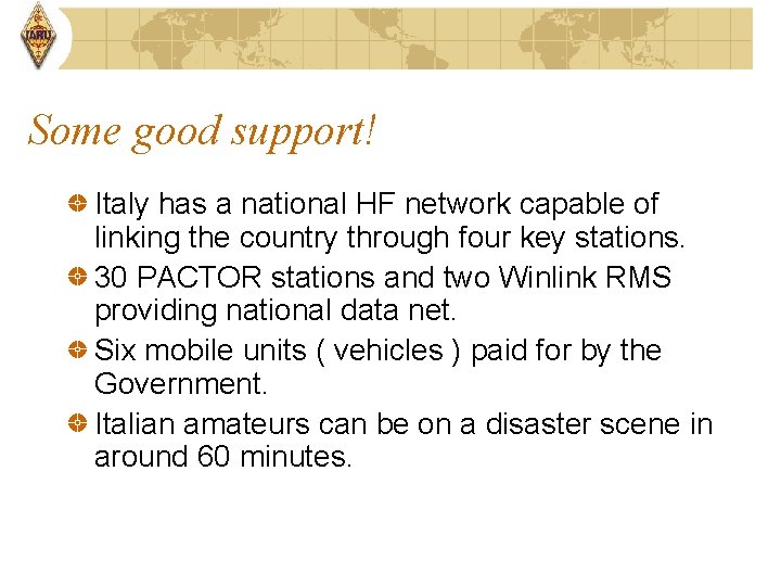 Some good support! Italy has a national HF network capable of linking the country