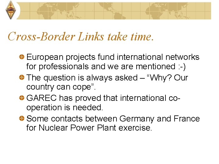 Cross-Border Links take time. European projects fund international networks for professionals and we are