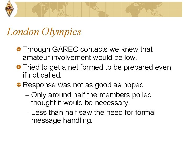 London Olympics Through GAREC contacts we knew that amateur involvement would be low. Tried