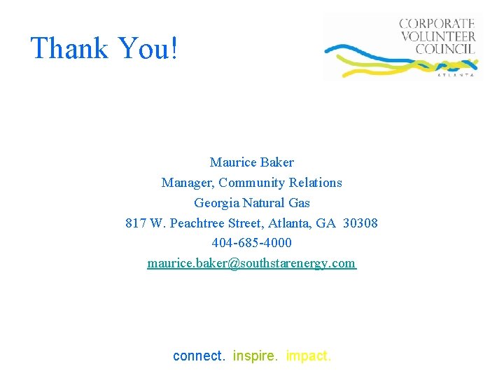 Thank You! Maurice Baker Manager, Community Relations Georgia Natural Gas 817 W. Peachtree Street,