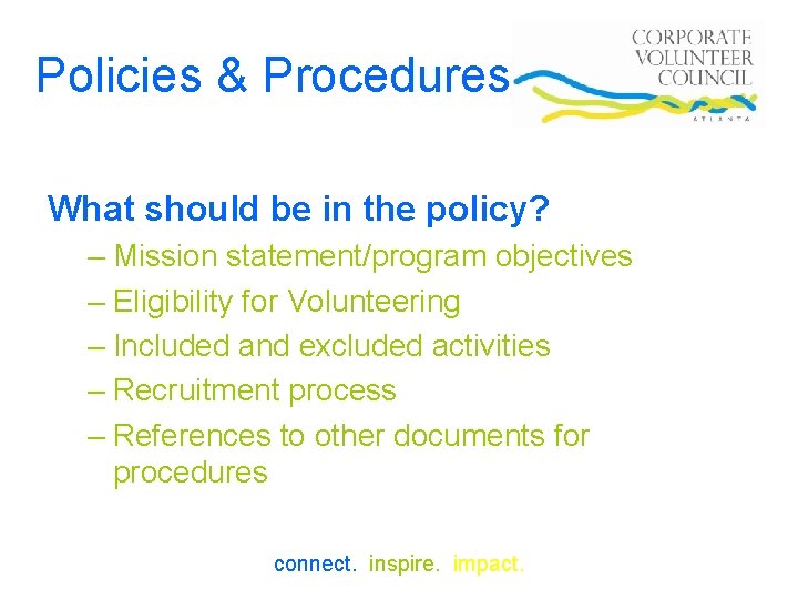 Policies & Procedures What should be in the policy? – Mission statement/program objectives –