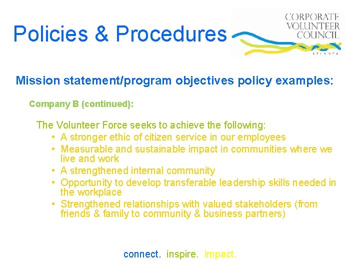 Policies & Procedures Mission statement/program objectives policy examples: Company B (continued): The Volunteer Force