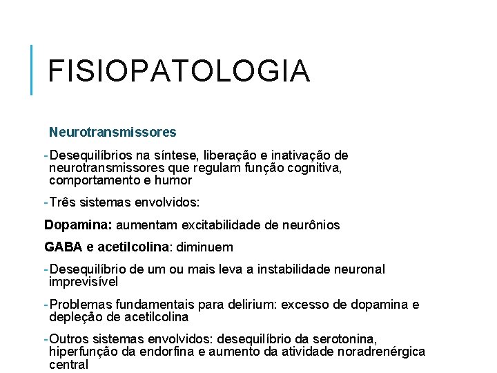 FISIOPATOLOGIA Neurotransmissores - Desequilíbrios na síntese, liberação e inativação de neurotransmissores que regulam função
