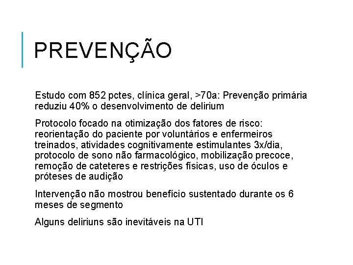 PREVENÇÃO Estudo com 852 pctes, clínica geral, >70 a: Prevenção primária reduziu 40% o