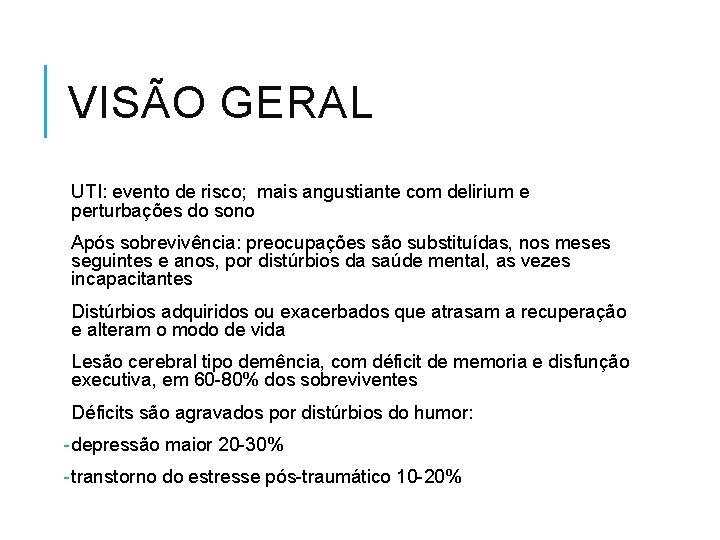 VISÃO GERAL UTI: evento de risco; mais angustiante com delirium e perturbações do sono