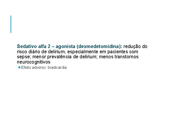 Sedativo alfa 2 – agonista (dexmedetomidina): redução do risco diário de delirium, especialmente em