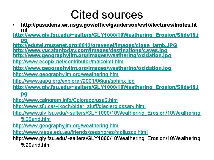 Cited sources • http: //pasadena. wr. usgs. gov/office/ganderson/es 10/lectures/lnotes. ht ml http: //www. gly.