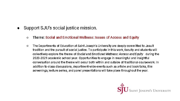 ● Support SJU’s social justice mission. ○ Theme: Social and Emotional Wellness: Issues of