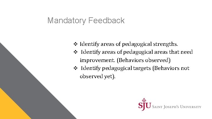 Mandatory Feedback v Identify areas of pedagogical strengths. v Identify areas of pedagogical areas