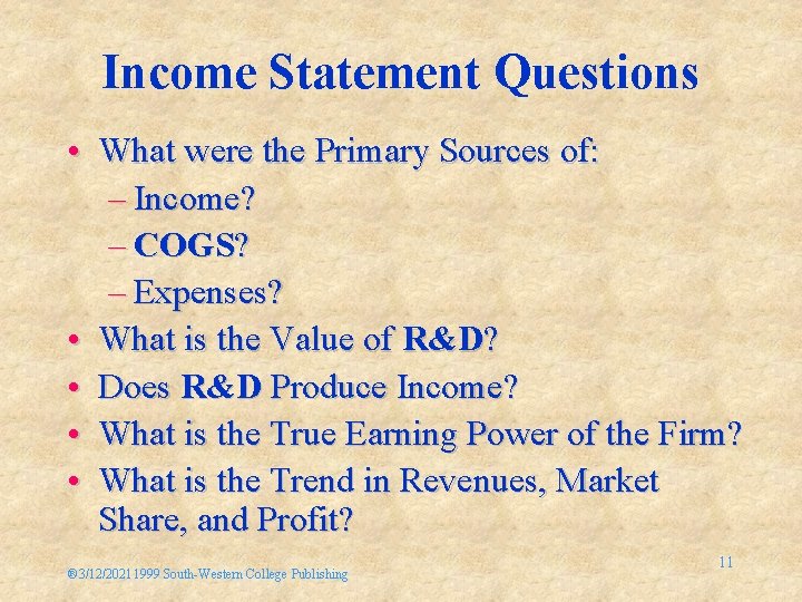 Income Statement Questions • What were the Primary Sources of: – Income? – COGS?