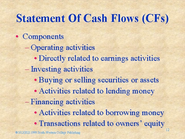 Statement Of Cash Flows (CFs) • Components – Operating activities • Directly related to
