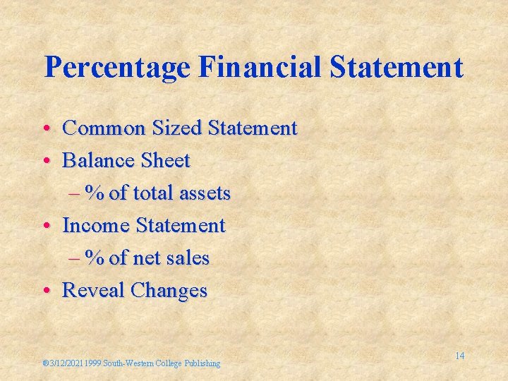 Percentage Financial Statement • Common Sized Statement • Balance Sheet – % of total