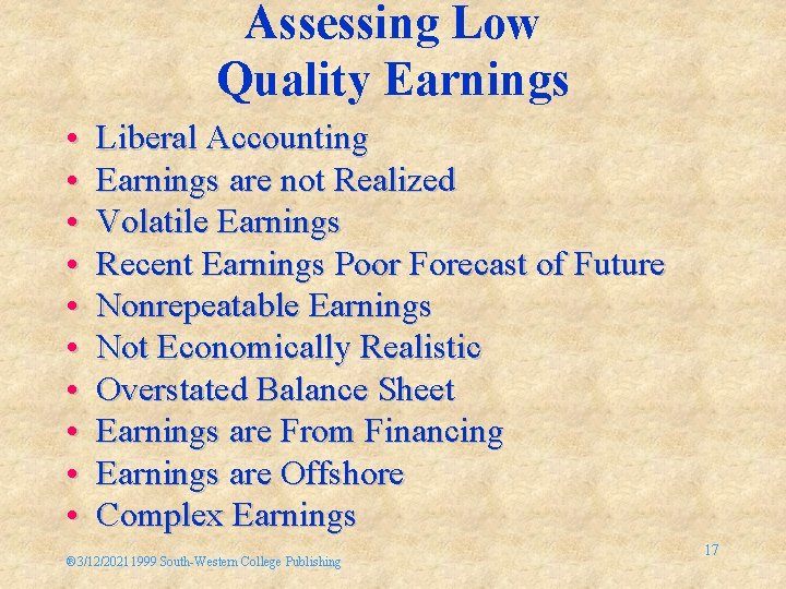 Assessing Low Quality Earnings • • • Liberal Accounting Earnings are not Realized Volatile