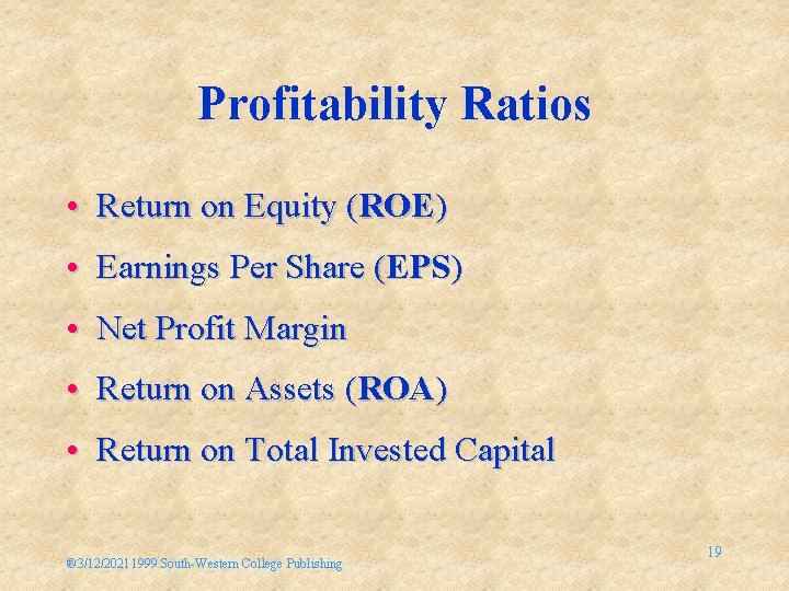 Profitability Ratios • Return on Equity (ROE) • Earnings Per Share (EPS) • Net