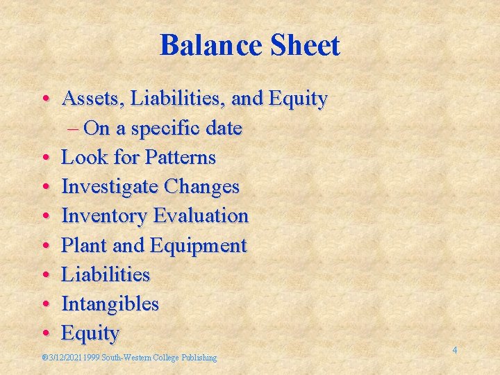 Balance Sheet • Assets, Liabilities, and Equity – On a specific date • Look