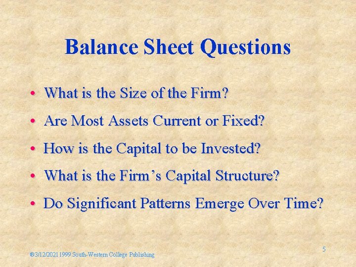 Balance Sheet Questions • What is the Size of the Firm? • Are Most