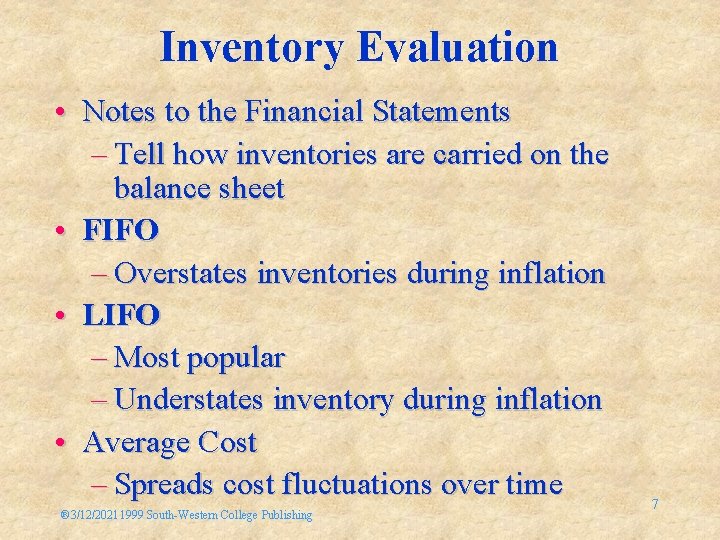 Inventory Evaluation • Notes to the Financial Statements – Tell how inventories are carried