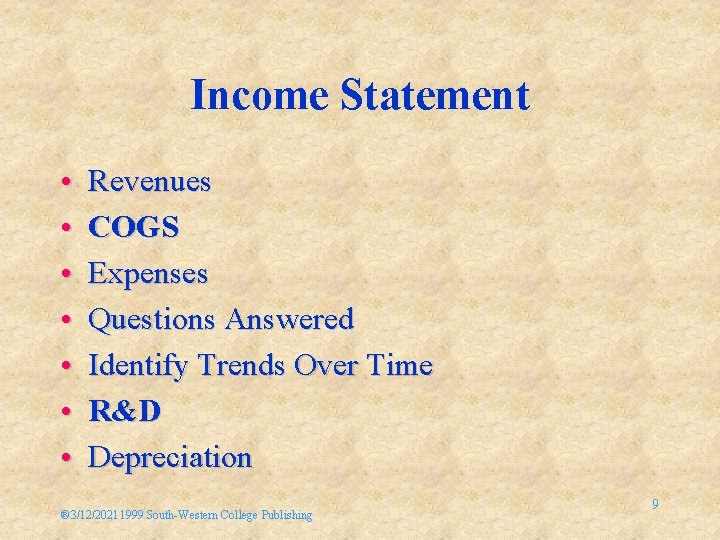 Income Statement • • Revenues COGS Expenses Questions Answered Identify Trends Over Time R&D