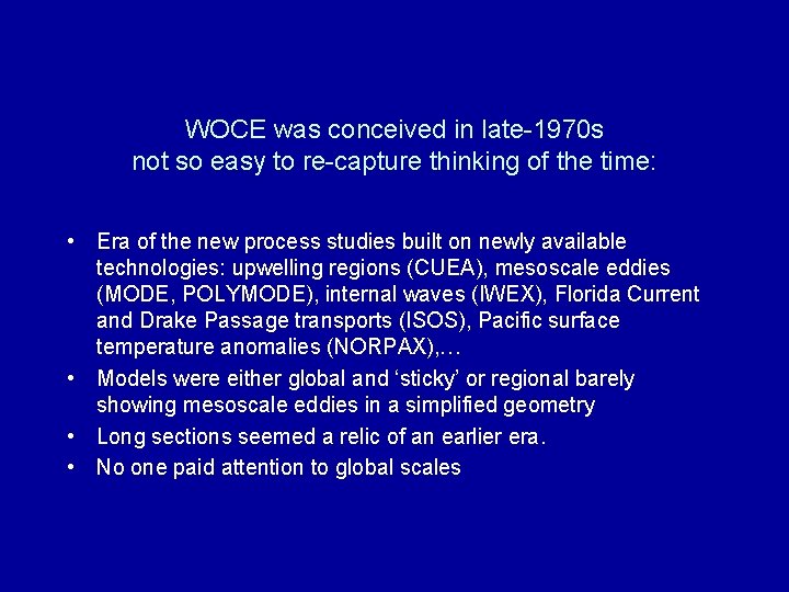 WOCE was conceived in late-1970 s not so easy to re-capture thinking of the