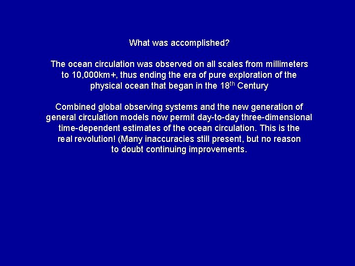 What was accomplished? The ocean circulation was observed on all scales from millimeters to