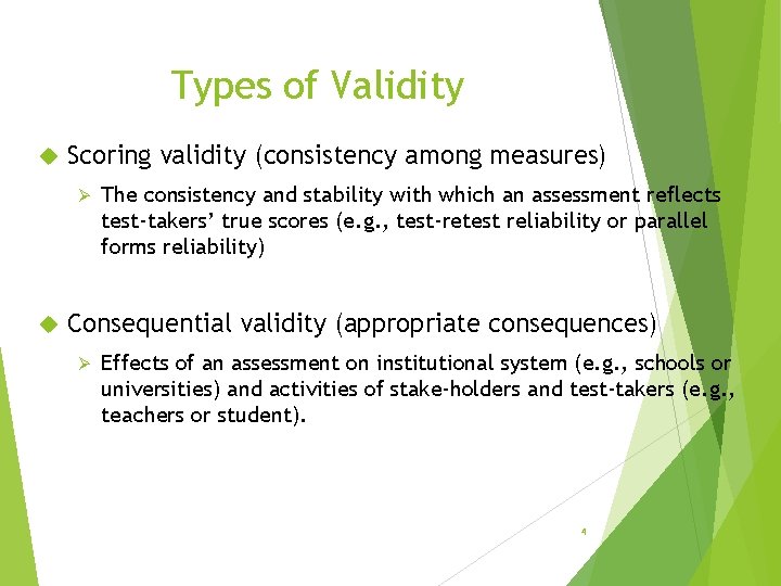 Types of Validity Scoring validity (consistency among measures) Ø The consistency and stability with