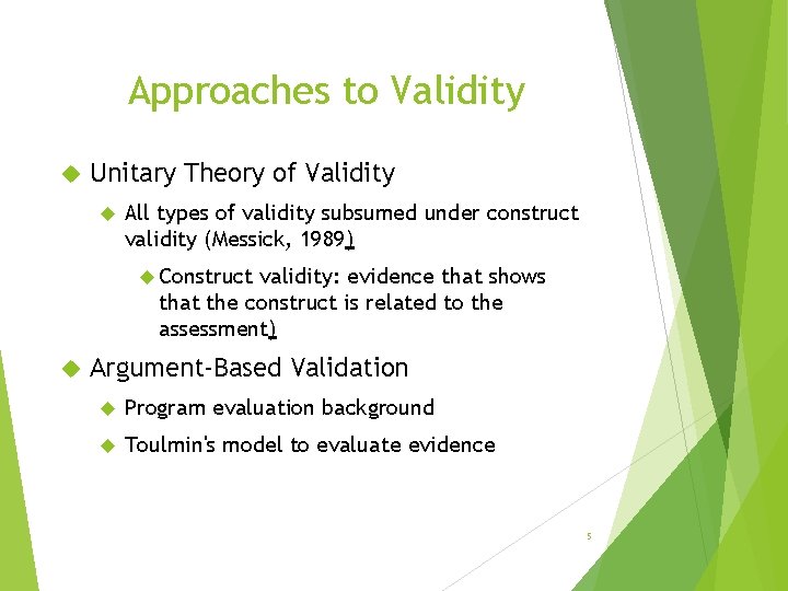 Approaches to Validity Unitary Theory of Validity All types of validity subsumed under construct