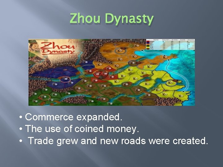 Zhou Dynasty • Commerce expanded. • The use of coined money. • Trade grew