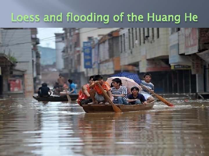 Loess and flooding of the Huang He 