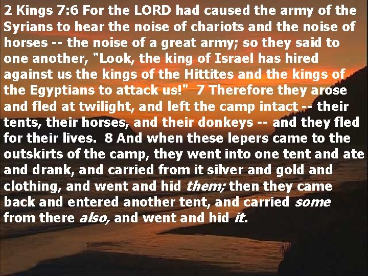 2 Kings 7: 6 For the LORD had caused the army of the Syrians
