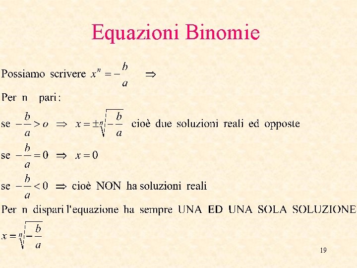 Equazioni Binomie 19 Equazioni Binomie 19