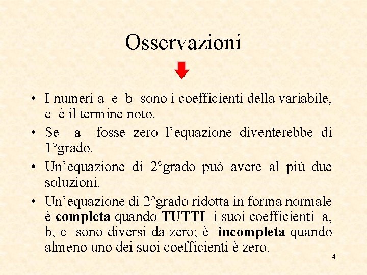 Osservazioni • I numeri a e b sono i coefficienti della variabile, c è Osservazioni • I numeri a e b sono i coefficienti della variabile, c è