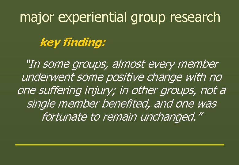 major experiential group research key finding: “In some groups, almost every member underwent some major experiential group research key finding: “In some groups, almost every member underwent some
