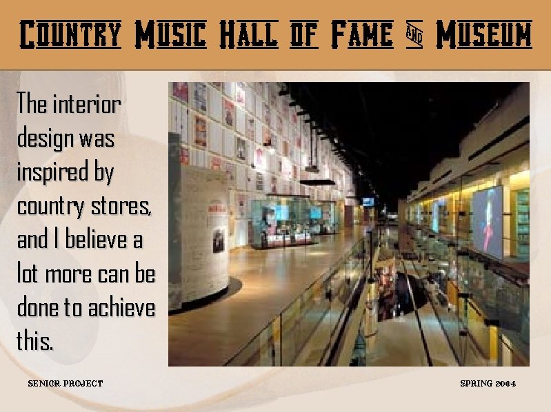 Country Music Hall of Fame & Museum The interior design was inspired by country