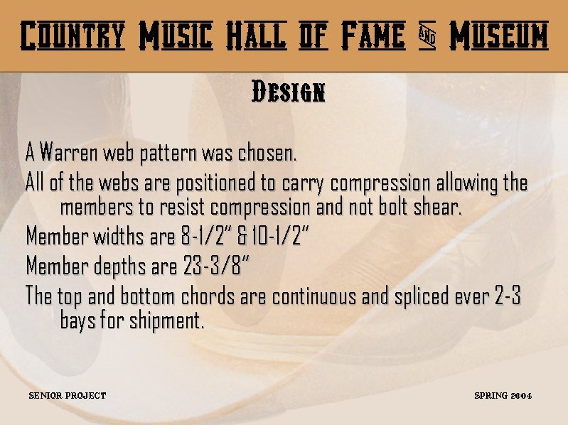 Country Music Hall of Fame & Museum Design A Warren web pattern was chosen.