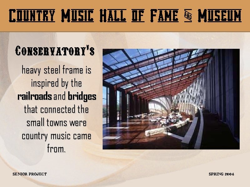 Country Music Hall of Fame & Museum Conservatory’s heavy steel frame is inspired by