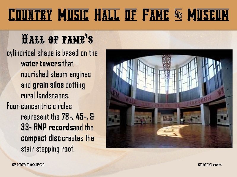 Country Music Hall of Fame & Museum Hall of fame’s cylindrical shape is based