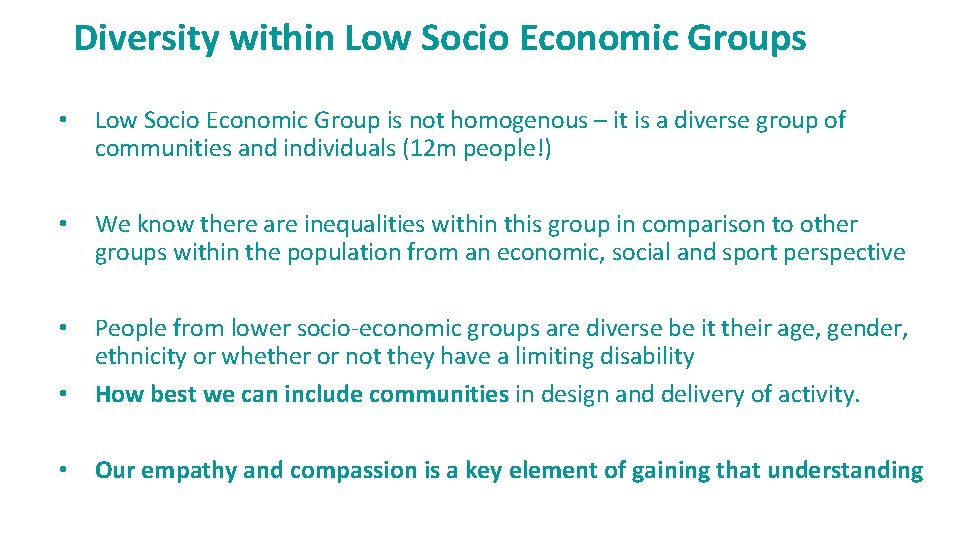 Diversity within Low Socio Economic Groups • Low Socio Economic Group is not homogenous