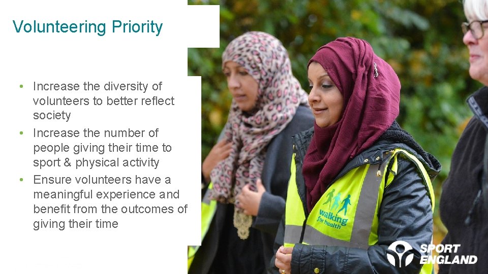 Volunteering Priority • Increase the diversity of volunteers to better reflect society • Increase