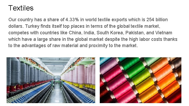Textiles Our country has a share of 4. 33% in world textile exports which