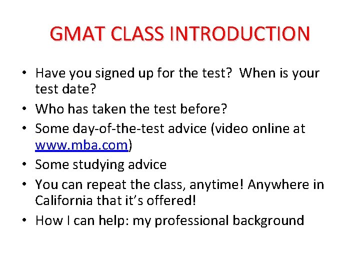 GMAT CLASS INTRODUCTION • Have you signed up for the test? When is your