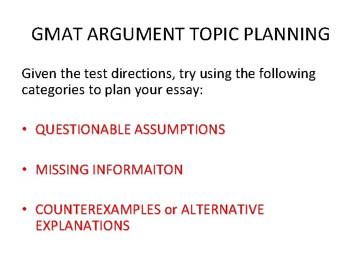 GMAT ARGUMENT TOPIC PLANNING Given the test directions, try using the following categories to