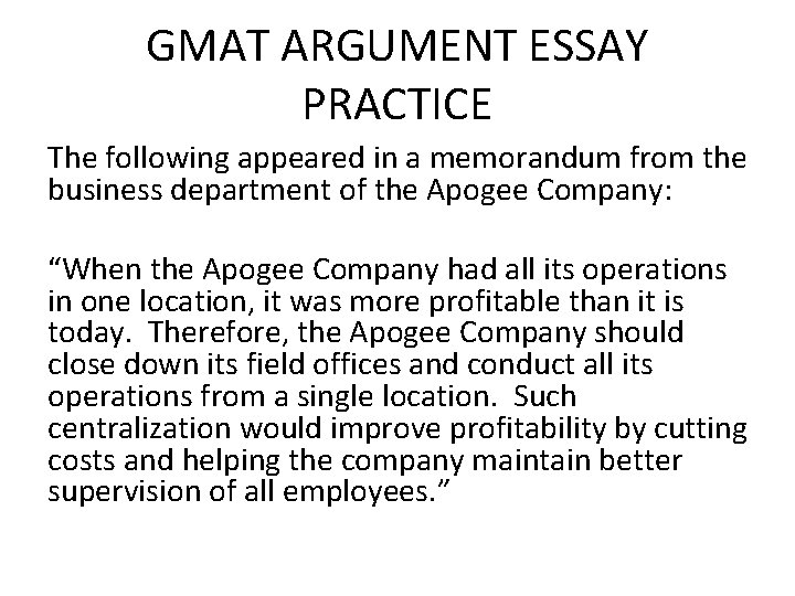 GMAT ARGUMENT ESSAY PRACTICE The following appeared in a memorandum from the business department