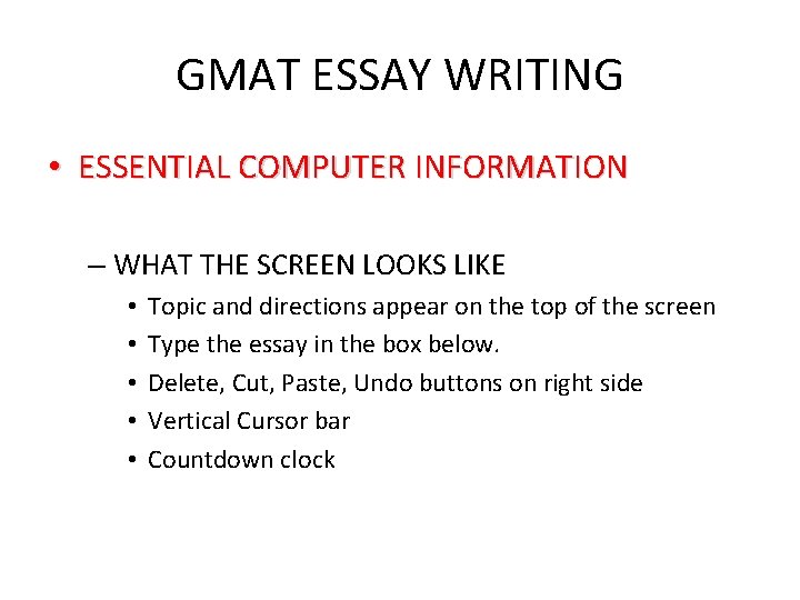 GMAT ESSAY WRITING • ESSENTIAL COMPUTER INFORMATION – WHAT THE SCREEN LOOKS LIKE •