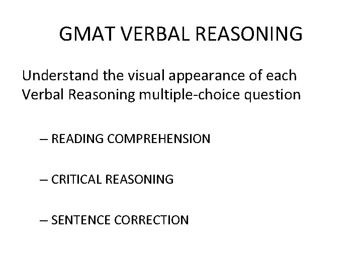 GMAT VERBAL REASONING Understand the visual appearance of each Verbal Reasoning multiple-choice question –