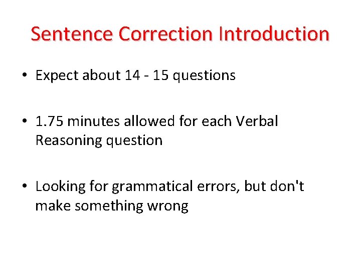 Sentence Correction Introduction • Expect about 14 - 15 questions • 1. 75 minutes